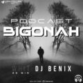 dj benix podcast bigonah 2023 06 12 23 10