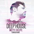 meyti deepe turkish mix deep house remix 2023 06 19 19 41