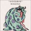 maniac goodbye 2023 07 02 17 00