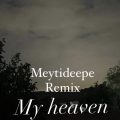 meyti deepe my heaven remix 2023 07 18 15 40