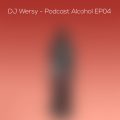 dj wersy podcast alcohol ep04 2024 05 27 18 45