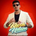 parham aghakhani khosh halam 2026 09 22 22 30